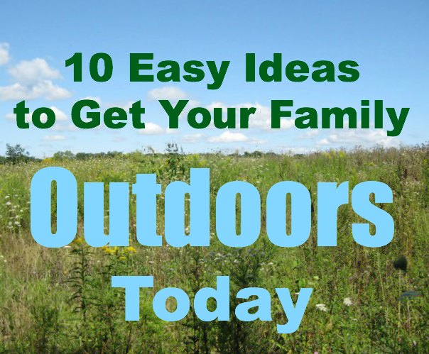 Get Outside! 10 Ideas for Outdoor Family Activities You Can Do TODAY!