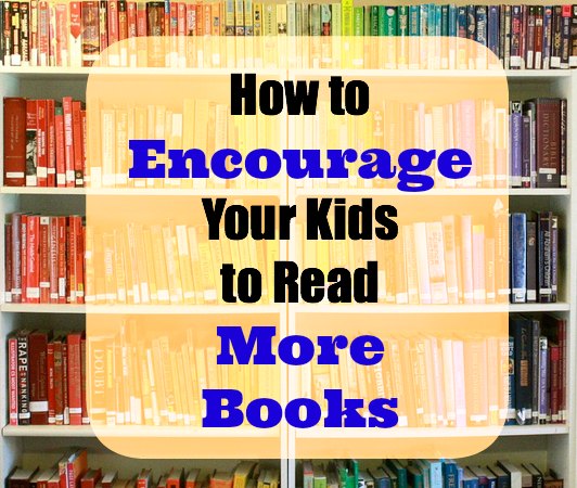 How to Encourage Your Kids to Read More Books